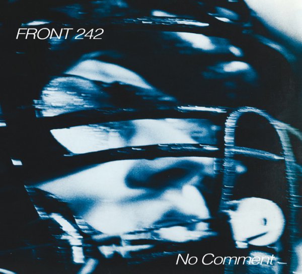 Front 242: NO COMMENT + POLITICS OF PRESSURE CD - Click Image to Close