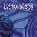 Steve Roach: LIVE TRANSMISSIONS (FROM THE DRONE ZONE AT SOMA FM) 2CD