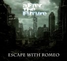 Escape With Romeo: AFTER THE FUTURE CD