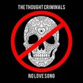 Thought Criminals: NO LOVE SONG CDS