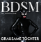 Grausame Tochter: BDSM FOR SATISFACTION (LIMITED) CD