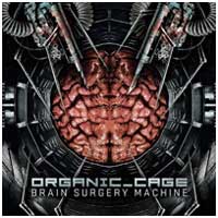 Organic Cage: BRAIN SURGERY MACHINE - Click Image to Close