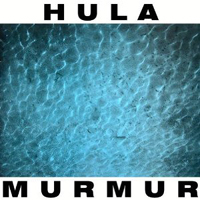 Hula: MURMUR LP - Click Image to Close
