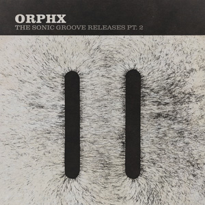 Orphx: SONIC GROOVE RELEASES PT.2, THE - Click Image to Close