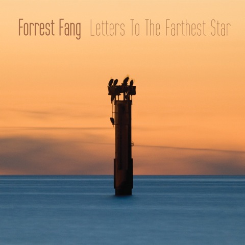 Forrest Fang: LETTERS TO THE FARTHEST STAR CD - Click Image to Close