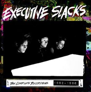 Executive Slacks: COMPLETE RECORDINGS, THE 1982-1986 2CD - Click Image to Close