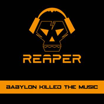 Reaper: BABYLON KILLED THE MUSIC CD - Click Image to Close