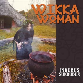 Inkubus Sukkubus: WIKKA WOMAN CD - Click Image to Close