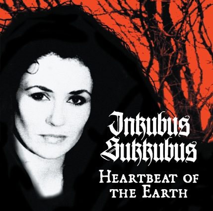 Inkubus Sukkubus: HEARTBEAT OF THE EARTH Reissue CD - Click Image to Close