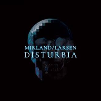 Mirland/Larsen: DISTURBIA CD - Click Image to Close