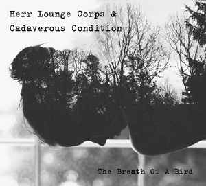 Herr Lounge Corps & Cadaverous Condition: BREATH OF A BIRD, THE CD - Click Image to Close