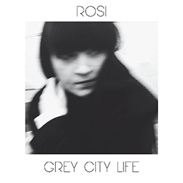 Rosi: GREY CITY LIFE (+6 BONUS) CD - Click Image to Close