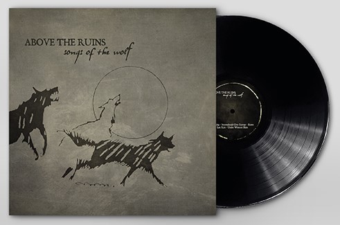 Above The Ruins: SONGS OF THE WOLF VINYL LP - Click Image to Close
