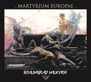 Stalingrad Valkyrie: MARTYRIUM EUROPAE CD - Click Image to Close