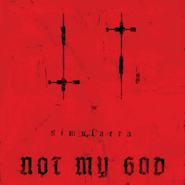 Not My God: SIMULACRA CD - Click Image to Close