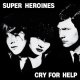 Super Heroines: CRY FOR HELP (RED) VINYL LP