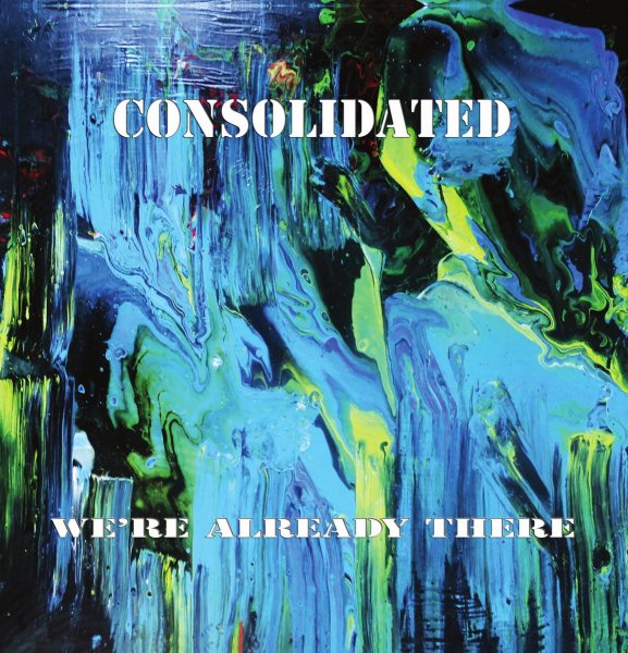Consolidated: WE'RE ALREADY THERE CD - Click Image to Close