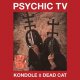 Psychic TV: KONDOLE/DEAD CAT 2CD+DVD
