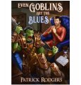 Patrick Rodgers: EVEN GOBLINS GET THE BLUES BOOK
