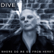 Dive: WHERE DO WE GO FROM HERE? CD