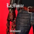 La Muerte: HEADHUNTER CD (PRE-ORDER, EXPECTED EARLY AUGUST)
