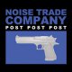 Noise Trade Company: POST POST POST