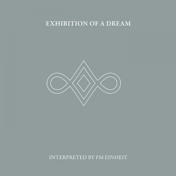 FM Einheit: EXHIBITION OF A DREAM 2CD - Click Image to Close