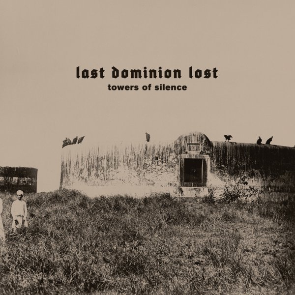 Last Dominion Lost: TOWERS OF SILENCE LP - Click Image to Close
