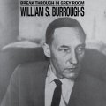 William S. Burroughs: BREAK THROUGH IN GREY ROOM (CLEAR) VINYL LP