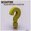 Scooter: THE QUESTION IS WHAT IS THE QUESTION