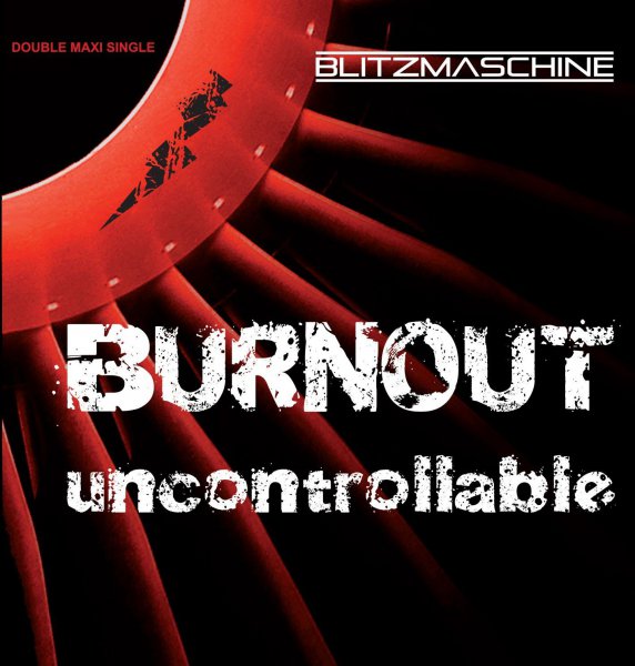 Blitzmaschine: UNCONTROLLABLE/BURNOUT CDS - Click Image to Close