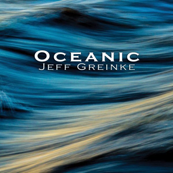 Jeff Greinke: OCEANIC CD - Click Image to Close