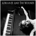 Adrian H and the Wounds: ADRIAN H AND THE WOUNDS