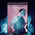 Force Dimension, The: DEUX EX MACHINA (2019) VINYL 2XLP
