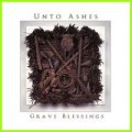 Unto Ashes: GRAVE BLESSINGS