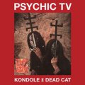 Psychic TV: KONDOLE/DEAD CAT 2CD+DVD