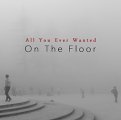 On The Floor: ALL YOU EVER WANTED CD