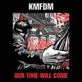 KMFDM: OUR TIME WILL COME CD