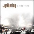 Gathering, The: A NOISE SEVERE