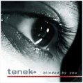 Tenek: BLINDED BY YOU