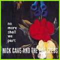 Nick Cave and the Bad Seeds: NO MORE SHALL WE PART