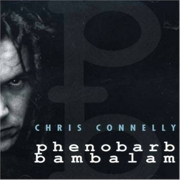 Chris Connelly: PHENOBARB BAMBALAM (2023 EDITION) 2CD - Click Image to Close