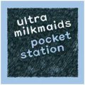 Ultra Milkmaids: POCKET STATION CD