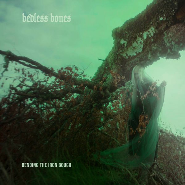 Bedless Bones: BENDING THE IRON BOUGH CD - Click Image to Close