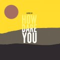 Electric Six: HOW DARE YOU? CD