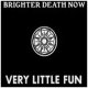 Brighter Death Now: VERY LITTLE FUN 3CD