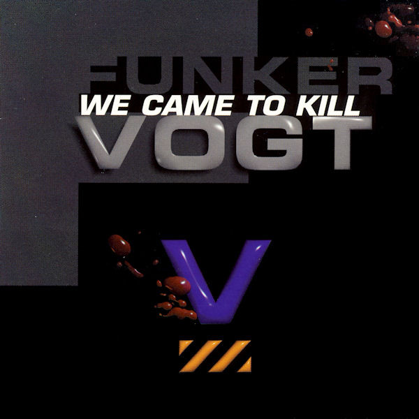 Funker Vogt: WE CAME TO KILL CD - Click Image to Close