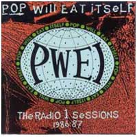 Pop Will Eat Itself: RADIO 1 SESSIONS 1986-87 - Click Image to Close