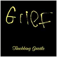 Throbbing Gristle: GRIEF - Click Image to Close