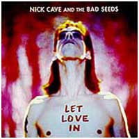 Nick Cave and the Bad Seeds: LET LOVE IN - Click Image to Close